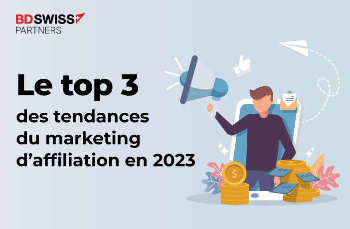 Les Trois Principales Tendances Du Marketing D’Affiliation Du Forex En 2023